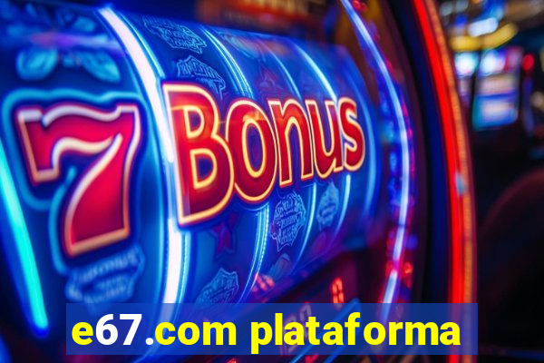 e67.com plataforma